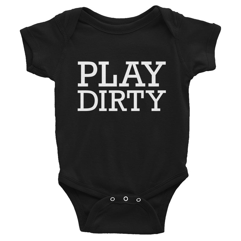 Play Dirty-Infant Bodysuit