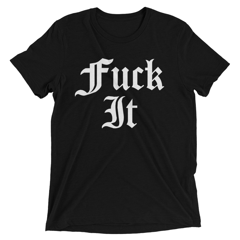 FUCK IT-Short sleeve t-shirt
