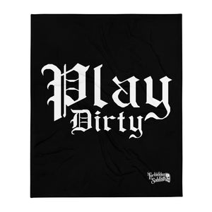 PLAY DIRTY-Throw Blanket